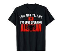 Albania I Am Not Yelling I'm Just Speaking Albanian Flag T-Shirt