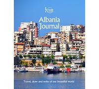 Albania Journal: Travel and Write of our Beautiful World: Volume 1 (Albania Books)