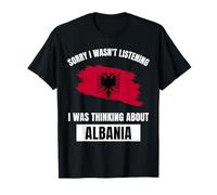 Albania Love Sorry I Wasn't Listening Thinking About Albania T-Shirt
