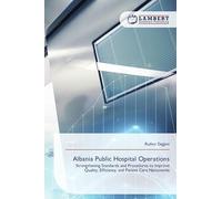 Albania Public Hospital Operations: Strengthening Standards and Procedures to Improve Quality, Efficiency, and Patient Care Nationwide