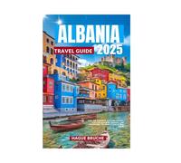 ALBANIA TRAVEL GUIDE 2025: Tour the Albanian Alps and Riviera, explore charming villages, and experience the beauty like a true local.