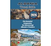 Albania Travel Guide 2026: The Essential Companion for Discovering Albania’s Wonders
