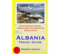 Albania Travel Guide: Sightseeing, Hotel, Restaurant & Shopping Highlights