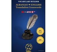 ALBANIAN ENGLISH Translation Crosswords: Bilingual Crosswords for Albanian Speakers Learning English: Master Active Translation & Boost ESL Vocabulary ... Bilingual Crosswords for Language Learners)