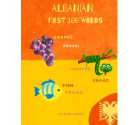 Albanian First 100 Words: A Fun and Engaging Albanian English Bilingual Learning Book for Kids