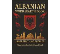 Albanian Word Search Book: Large Print Puzzle Collection with 100 Puzzles and 2000 Unique Words on Language, Culture, and Traditions of Albania (Language Series)