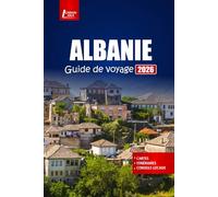 ALBANIE Guide de voyage 2026: Découvrez les plages, les montagnes et les villes historiques, avec des cartes et des recommandations sur les endroits où séjourner, manger et aller.