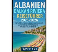 Albanien Balkan Riviera Reiseführer 2025-2026: Top-Attraktionen, Essen, Unterkunft und wichtige Tipps für eine unvergessliche Reise