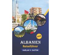 Albanien Reiseführer 2026: Entdecken Sie verborgene Schätze, eine reiche Kultur, Outdoor-Abenteuer, lokale Küche und lebhafte Märkte in Albanien