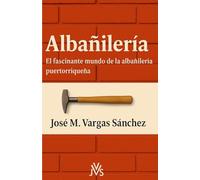 Albañilería: El fascínante mundo de la Albañilería puertorriqueña