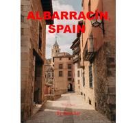 AlbarracÍn, Spain: A Perfect Coffee Table Picture Book - Travel and Tourism lovers.