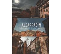 Albarracín: Un Viaje a Través de la Luz y la Piedra