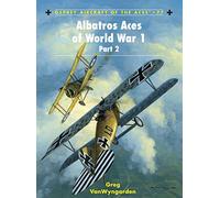 Albatros Aces of World War 1 Part 2: v. 2 (Aircraft of the Aces)