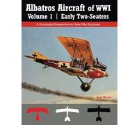 Albatros Aircraft of WWI Volume 1 | Early Two-Seaters: A Centennial Perspective on Great War Airplanes: Volume 24 (Great War Aviation Centennial Series)