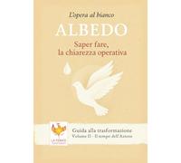 Albedo: Saper fare, la chiarezza operativa (Guida alla trasformazione - Manuali per la formazione in counseling)