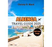 Albenga Travel Guide 2025: Your Handbook to Medieval Alleys, Hidden Beaches, Ligurian Bites (Travel Guide Books)