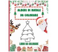 Alberi di Natale da Colorare: Colora le Tue Feste Divertente Libro da Colorare per Bambini e Adulti, Ideale per il Natale e le Vacanze Invernali