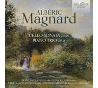 Albéric Magnard: Cello Sonata, Op. 20/Piano Trio, Op. 18