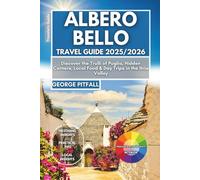 Alberobello Travel Guide 2025/2026: Discover the Trulli of Puglia, Hidden Corners, Local Food & Day Trips in the Itria Valley (Local Voyager X-p)