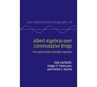 Albert Algebras over Commutative Rings: The Last Frontier of Jordan Systems: Series Number 48 (New Mathematical Monographs, Series Number 48)