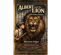 Albert and the Lion and Other Poems by Marriott Edgar