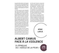 Albert Camus face à la violence: À l'épreuve du « siècle de la peur »
