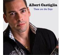Albert Castiglia - These Are the Days