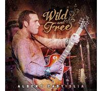 Albert Castiglia - Wild And Free