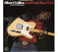 Albert Collins and The Icebreakers Don't Lose Your Cool (CD) Album (US IMPORT)