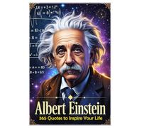 Albert Einstein: 365 Quotes to Inspire Your Life (100 Lessons for Life)