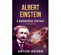 ALBERT EINSTEIN - A BIOGRAPHICAL PORTRAIT (Annotated)