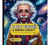 Albert Einstein book for kids: The Amazing curiosity of Albert Einstein Story for Kids (Famous scientist books for kids Inspiring Stories)