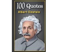 Albert Einstein Book of Quotes 100 Best Motivational quotations of Albert Einstein covering Academic , Life , Love , War , Peace... ✌️ HARD COVER ... by Albert Einstein (Albert Einstein Quotes)