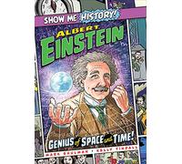 Albert Einstein: Genius of Space and Time! (Show Me History!)