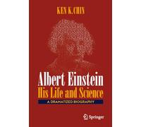 Albert Einstein - His Life and Science: A Dramatized Biography