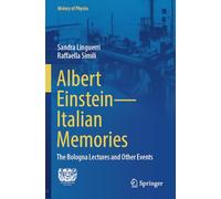 Albert Einstein-Italian Memories: The Bologna Lectures and Other Events (History of Physics)