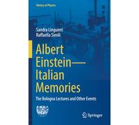 Albert Einstein-Italian Memories: The Bologna Lectures and Other Events (History of Physics)