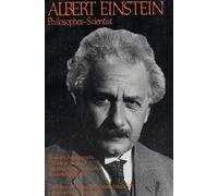 Albert Einstein, Philosopher-Scientist : The Library of Living Philosophers Volume VII