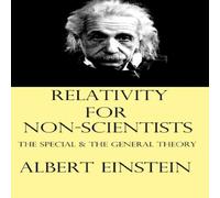 Albert Einstein Relativity for Non-Scientists: The Special & The General Theory Albert Einstein Multicolor
