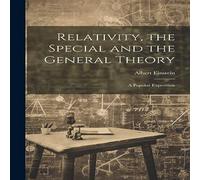 Albert Einstein Relativity, the Special & the General Theory; a Popular Albert Einstein Multicolor