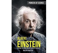Albert Einstein: The Man, the Genius, and the Theory of Relativity (Pioneers of Science)
