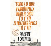 Albert Espinosa Todo lo que podríamos haber sido tú y yo si no fuéra (Paperback)