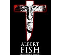 Albert Fish: In Sin He Found Salvation