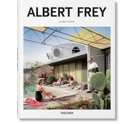 Albert Frey: 1903-1998: a Living Architecture of the Desert (Basic Art)