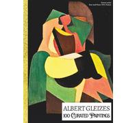 'ALBERT GLEIZES: 100 Curated Paintings'; Luxe Coffee Table Book with High-Quality Full-Page Art Prints; Large A4 Size (8.5x11.69"); Premium Paper and ... Commentaries (My Private Art Gallery)