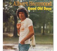 Albert Hammond - Good Old Days / Life Is For The Living