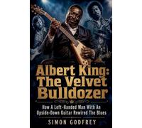 Albert King: The Velvet Bulldozer: 8 (The Roots of the Blues)