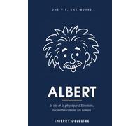 ALBERT: La vie et la physique d’Einstein, racontées comme un roman
