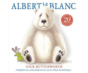 Albert Le Blanc: An uplifting and funny illustrated children’s story from the creator of Percy the Park Keeper!
