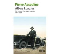 Albert Londres, Vie ET Mort D'UN Grand Reporter: Vie et mort d'un grand reporter (1884-1932): A38226 (Folio)